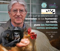 MUNICADO DE PRENSA PROYECTO GRAN SIMIO LAMENTA PROFUNDAMENTE LA MUERTE DEL FILÓSOFO DEFENSOR DE LOS ANIMALES JESÚS MOSTERÍN, PRESIDENTE HONORÍFICO DE ESTA ASOCIACIÓN DESDE SU CREACIÓN EN 1999